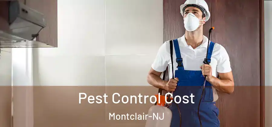  Pest Control Cost Montclair-NJ